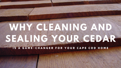 Why Cleaning and Sealing Your Cedar is a Game-Changer for Cape Cod Homes